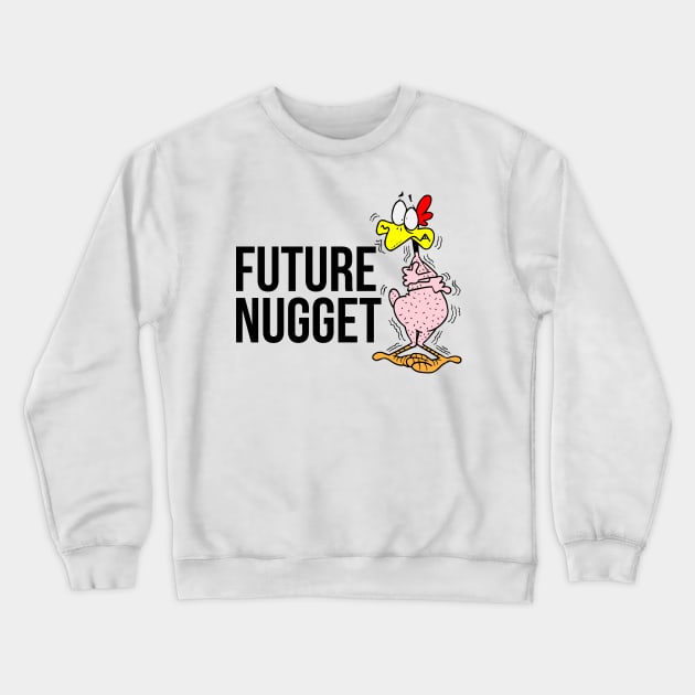 Future Nugget - Chicken Nugget Crewneck Sweatshirt by fromherotozero